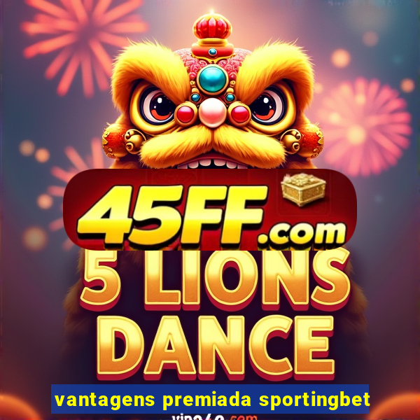 vantagens premiada sportingbet